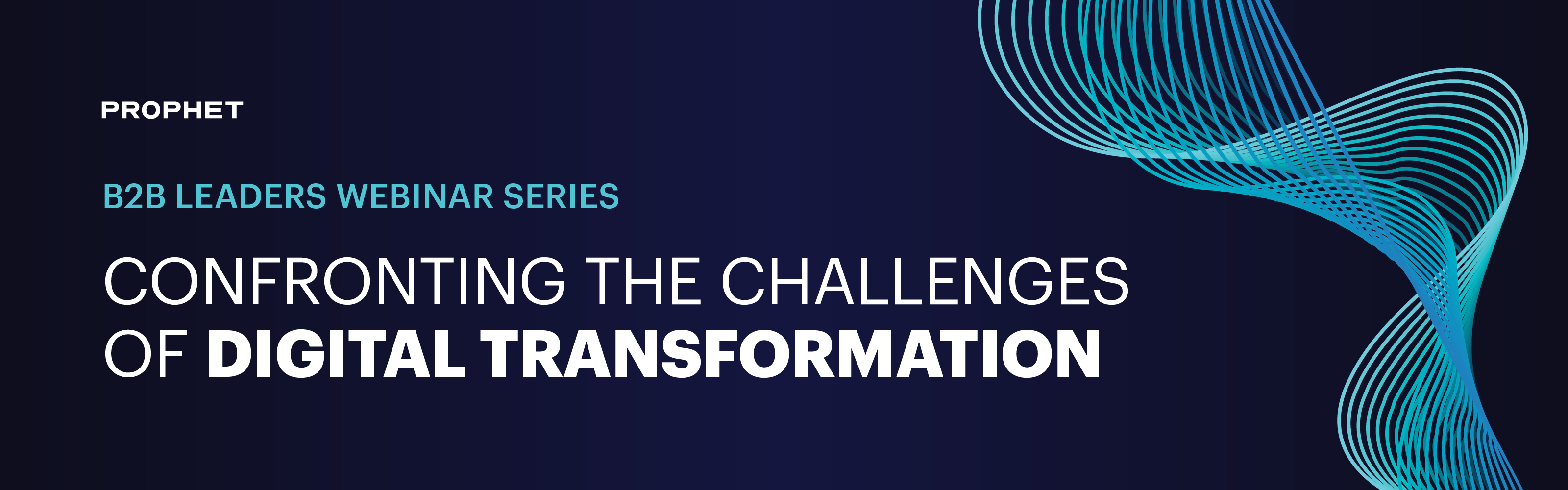 Prophet Webinar Series | B2B Leaders On Digital Transformation